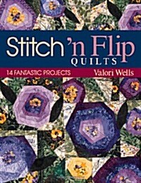 Stitch n Flip Quilts: 14 Fantastic Projects (Paperback)