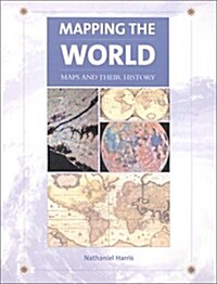 Mapping the World: Maps and Their History (Hardcover)