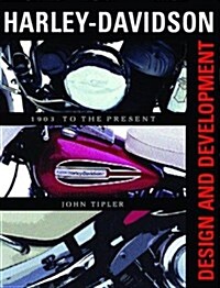 Harley-Davidson: Design and Development:1903-To the Present (Hardcover, 0)