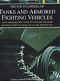 The Encyclopedia of Tanks and Armored Fighting Vehicles (Hardcover, First Edition)