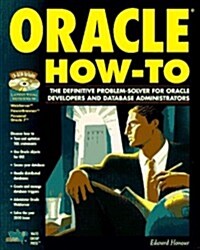 Oracle How-To: The Definitive Problem-Solver for Oracle Developers and Database Administrators (Paperback)