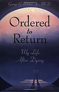 Ordered to Return: My Life After Dying: My Life After Dying (Paperback)