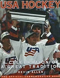 USA Hockey: The Celebration of a Great Tradition (Hardcover)