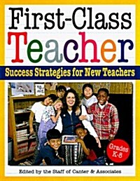 First-Class Teacher: Success Strategies for New K-8 Teachers (Paperback)