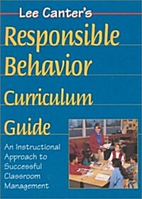 Lee Canters Teaching Responsible Behavior Curriculum Guide (Spiral-bound)