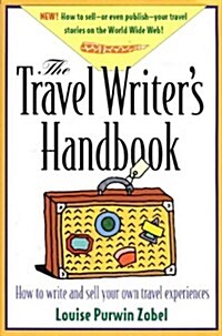 The Travel Writers Handbook: How to Write and Sell Your Own Travel Experiences (Paperback, 4th)