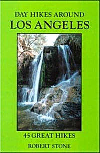 Day Hikes Around Los Angeles: 45 Great Hikes (Paperback, 3rd)