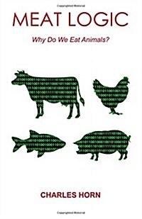 Meat Logic: Why Do We Eat Animals? (Paperback)