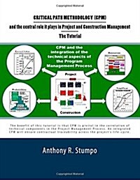 Critical Path Methodology (CPM) and the Central Role It Plays in Project and Construction Management - The Tutorial: As a Stratgec and Tactical Planni (Paperback)