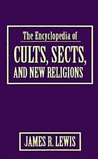 The Encyclopedia of Cults, Sects, and New Religions (Hardcover)