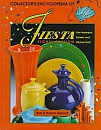 Collectors Encyclopedia of Fiesta: Plus Harlequin, Riviera, and Kitchen Kraft (Hardcover, 8th)
