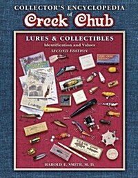 Collectors Encyclopedia of Creek Chub Lures and Collectibles (Hardcover, 2nd)