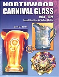 Northwood Carnival Glass: 1908-1925 Identification & Value Guide (Paperback)