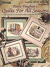 Paula Vaughans Quilts For All Seasons: A Collection of 12 Cross Stitch Designs Celebrating the Patchwork Quilt (Leisure Arts #2539) (Paperback)