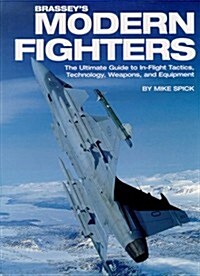 Brasseys Modern Fighters: The Ultimate Guide to In-Flight Tactics, Technology, Weapons and Equipment (Hardcover, 0)
