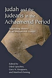 Judah and the Judeans in the Achaemenid Period: Negotiating Identity in an International Context (Hardcover)