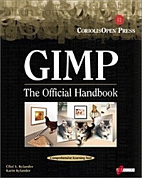 Gimp: The Official Handbook: Learn the Ins and Outs of Gimp from the Masters Who Wrote the GIMP Users Manual on The Web (Paperback)