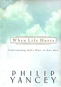 [중고] When Life Hurts: Understanding God‘s Place in Your Pain (Hardcover)