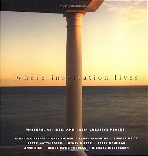 Where Inspiration Lives: Writers, Artists, and Their Creative Places (Paperback)