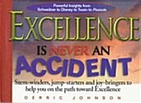 Excellence is Never an Accident: Stern-Windres, Jump-Starters, and Joy-Bringers to Help You on the Path Yoward Excellence (Paperback)