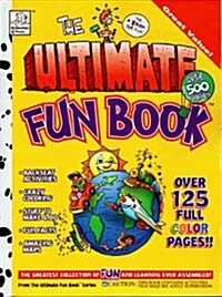 The Ultimate Fun Book: The Greatest Collection of Fun and Learning Ever Assembled (Ultimate Fun Books) (Paperback)