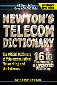 Newtons Telecom Dictionary: The Official Dictionary of Telecommunications Networking and Internet (Paperback, 16th)