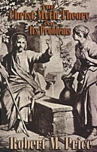 The Christ-Myth Theory and Its Problems (Paperback)