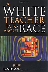 A White Teacher Talks about Race (Hardcover, First Edition)