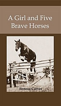 A Girl and Five Brave Horses (Hardcover)