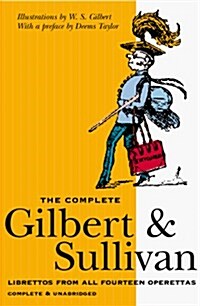 The Complete Gilbert & Sullivan:  Librettos from All Fourteen Operettas (Complete & Unabridged) (Hardcover)