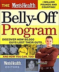 The Mens Health Belly-Off Program: Discover How 80,000 Guys Lost Their Guts...And How You Can Too (Paperback)