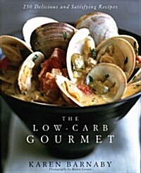 The Low-Carb Gourmet: 250 Delicious and Satisfying Recipes (Hardcover)