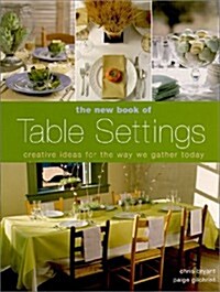The New Book of Table Settings: Creative Ideas for the Way We Gather Today (Hardcover)