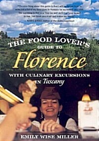 The Food Lovers Guide to Florence: With Culinary Excursions in Tuscany (Paperback)