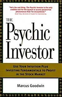 The Psychic Investor: Using Your Intuition Plus Investing Fundamentals to Profit in the Stock Market (Paperback)