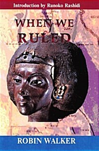 When We Ruled: The Ancient and Mediaeval History of Black Civilisations (Paperback)