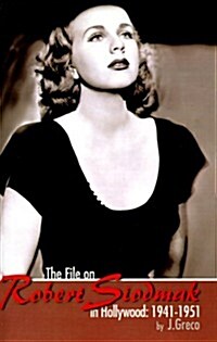 The File on Robert Siodmak in Hollywood, 1941-1951 (Paperback)