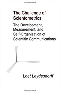 The Challenge of Scientometrics: The Development, Measurement, and Self-Organization of Scientific Communications (Paperback, 2)
