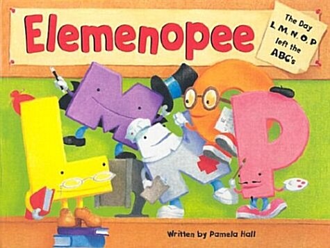Elemenopee: The Day L, M, N, O, P Left the ABCs (Hardcover, Pop)