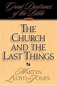 The Church and the Last Things (Great Doctrines of the Bible) (Hardcover)