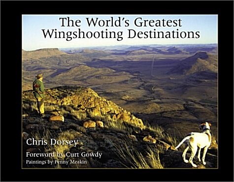 The Worlds Greatest Wingshooting Destinations (Hardcover)