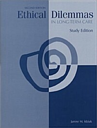 Ethical Dilemmas in Long-Term Care (Paperback, 2, Study)