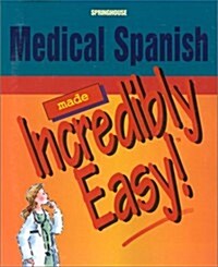 Medical Spanish Made Incredibly Easy! (Paperback, 1st)