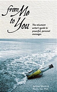 From Me to You: The Reluctant Writers Guide to Powerful, Personal Messages (Paperback, 1st)