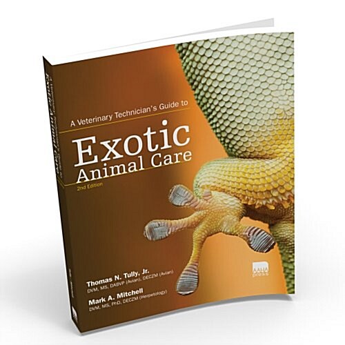 A Veterinary Technicians Guide to Exotic Animal Care, Second Edition (Paperback, Second Edition)