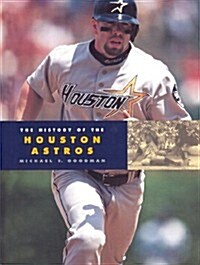 The History of the Houston Astros (Baseball: The Great American Game) (Hardcover, 1st)