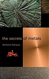 The Secrets of Metals (Paperback, 2, Revised)