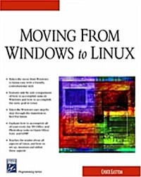 Moving From Windows To Linux (Charles River Media Networking/Security) (Paperback, 1st)