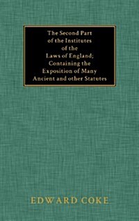 The Second Part of the Institutes of the Laws of England (Hardcover)