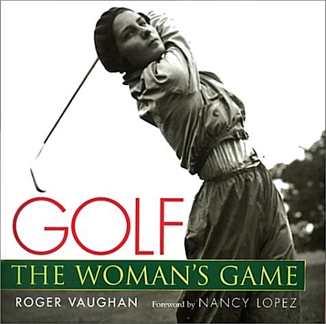 Golf: The Womans Game (Hardcover, 1ST)